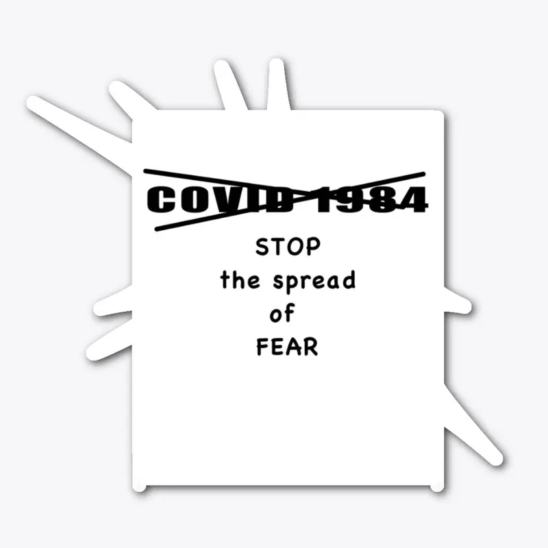 Covid 1984: Stop the Spread of Fear