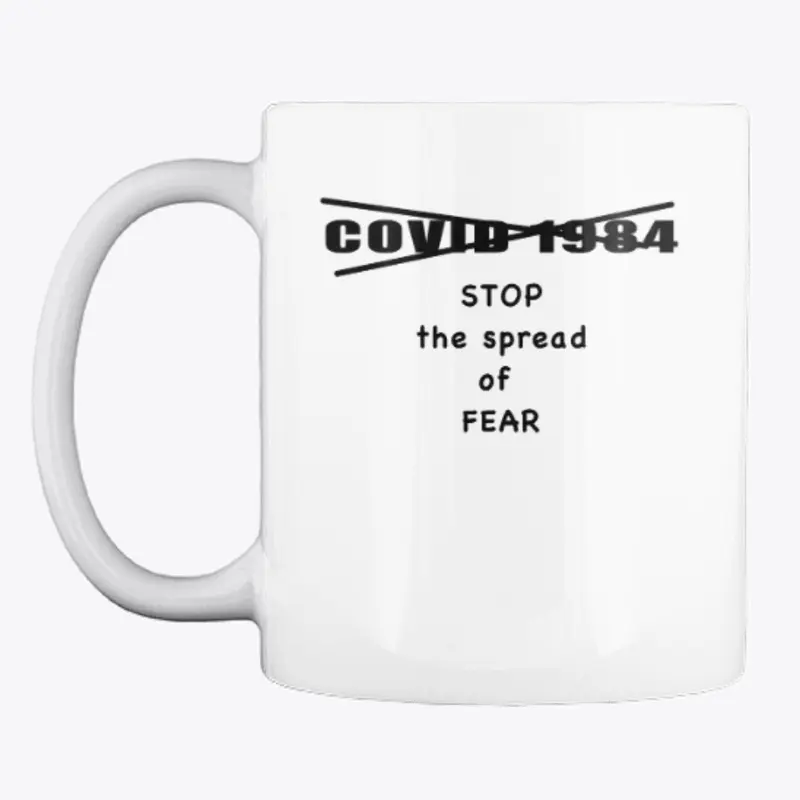 Covid 1984: Stop the Spread of Fear